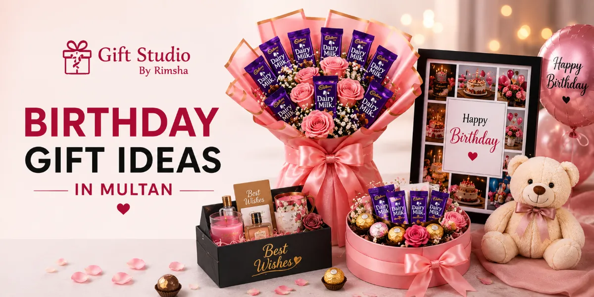 Best Birthday Gift Ideas in Multan for Person...