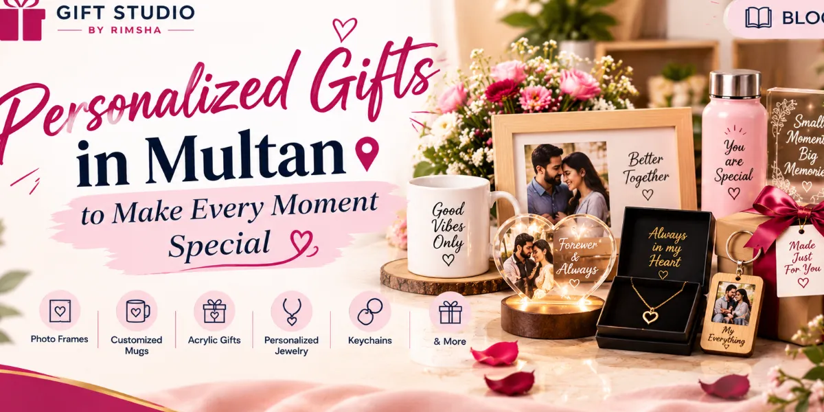 Personalized Gifts in Multan to Make Every Mo...